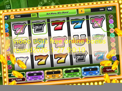 video slots free online bonus round